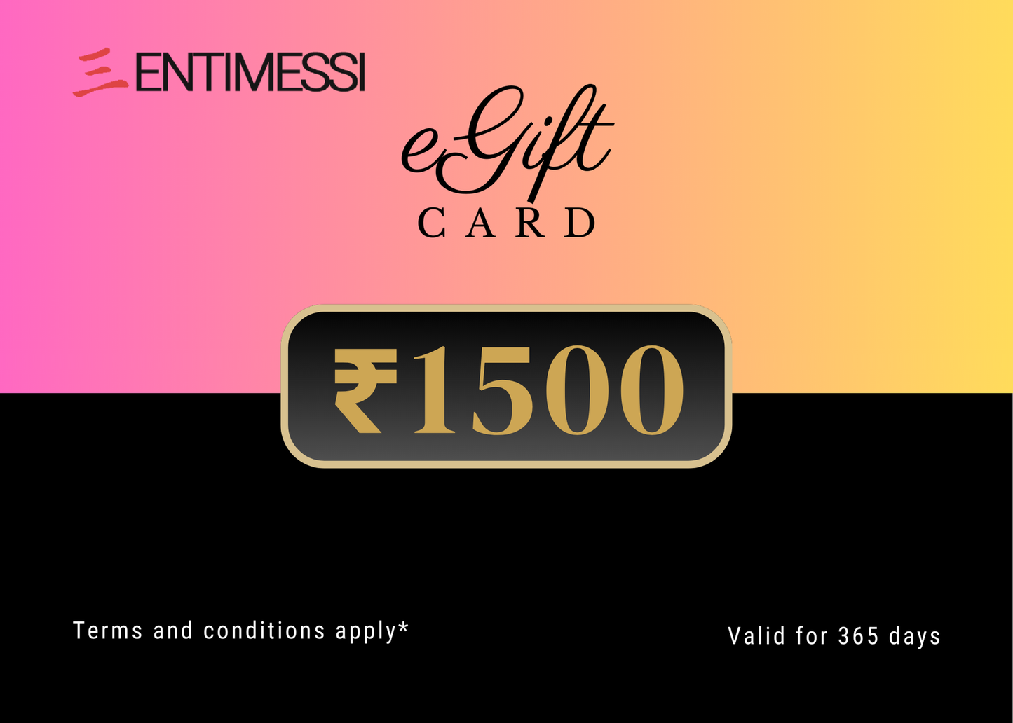 Entimessi eGift Cards eGift Cards ₹1,500.00 eGift Cards Gift Gift Cards