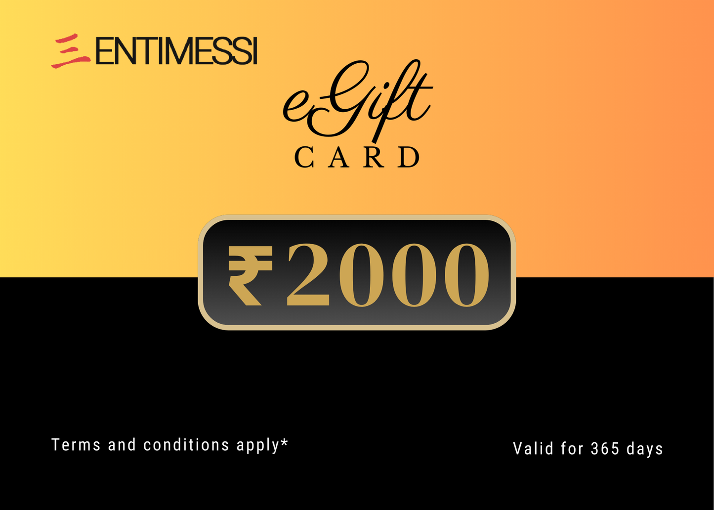 Entimessi eGift Cards eGift Cards ₹2,000.00 eGift Cards Gift Gift Cards