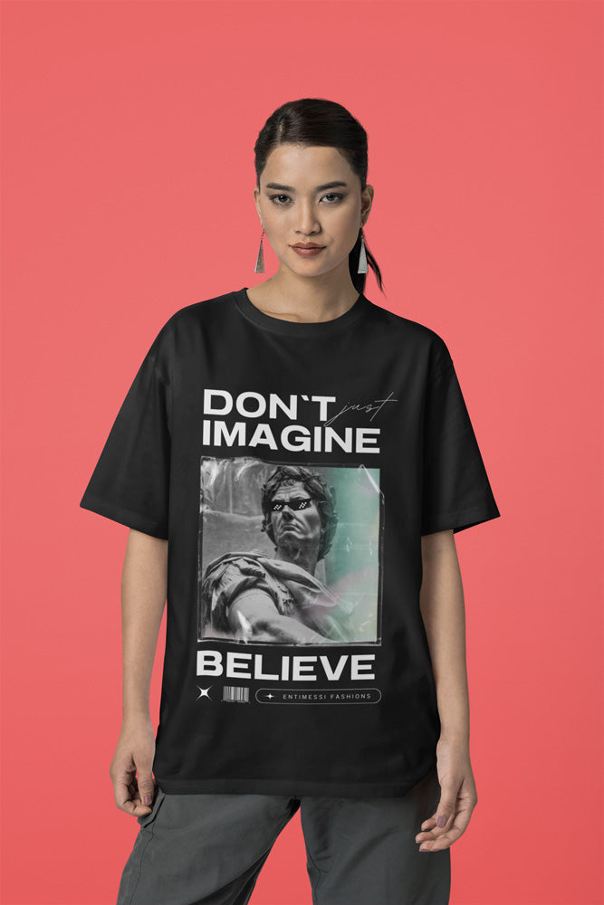 Entimessi Don't Imagine, Believe - Unisex Oversized Cotton Graphic Printed T-Shirt Graphic T-shirts Casual Wear Cotton Graphic Tees Graphics Oversize Oversize T-shirts Printed Round Neck Short Sleeves T-shirts Top Unisex